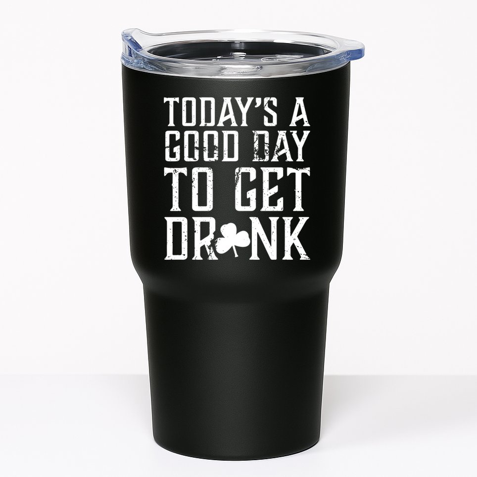 Today's A Good Day To Get Drunk St Pattys Day Tumbler