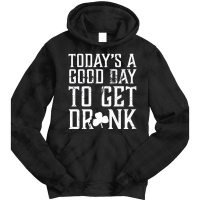 Today's A Good Day To Get Drunk St Pattys Day Tie Dye Hoodie