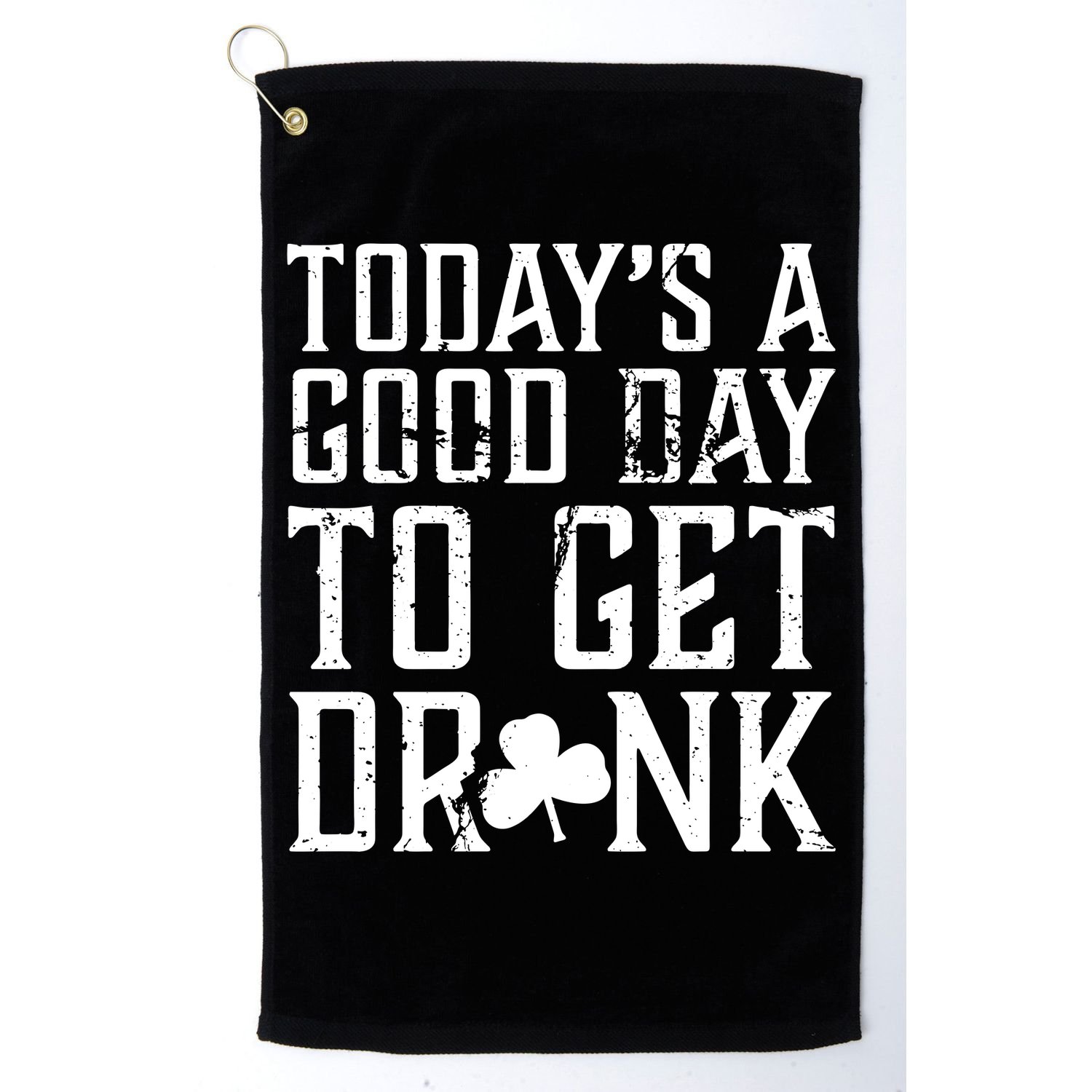 Today's A Good Day To Get Drunk St Pattys Day Golf Towel