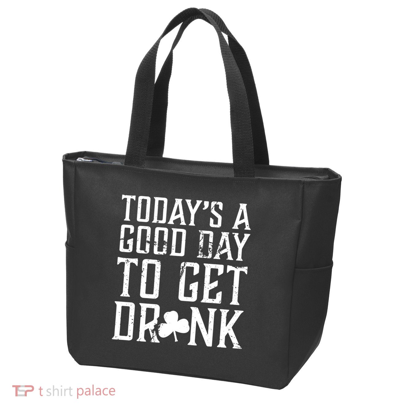 Today's A Good Day To Get Drunk St Pattys Day Zip Tote Bag