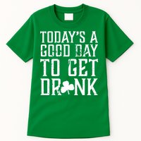 Today's A Good Day To Get Drunk St Pattys Day Tall T-Shirt