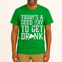 Today's A Good Day To Get Drunk St Pattys Day Tall T-Shirt