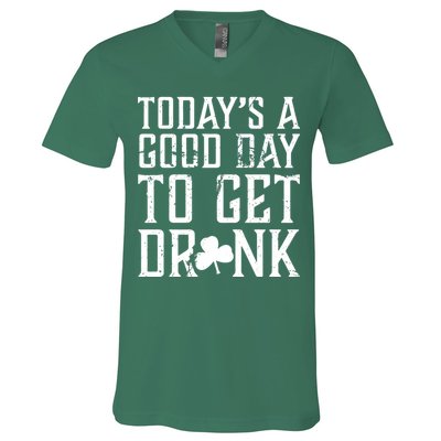 Today's A Good Day To Get Drunk St Pattys Day V-Neck T-Shirt