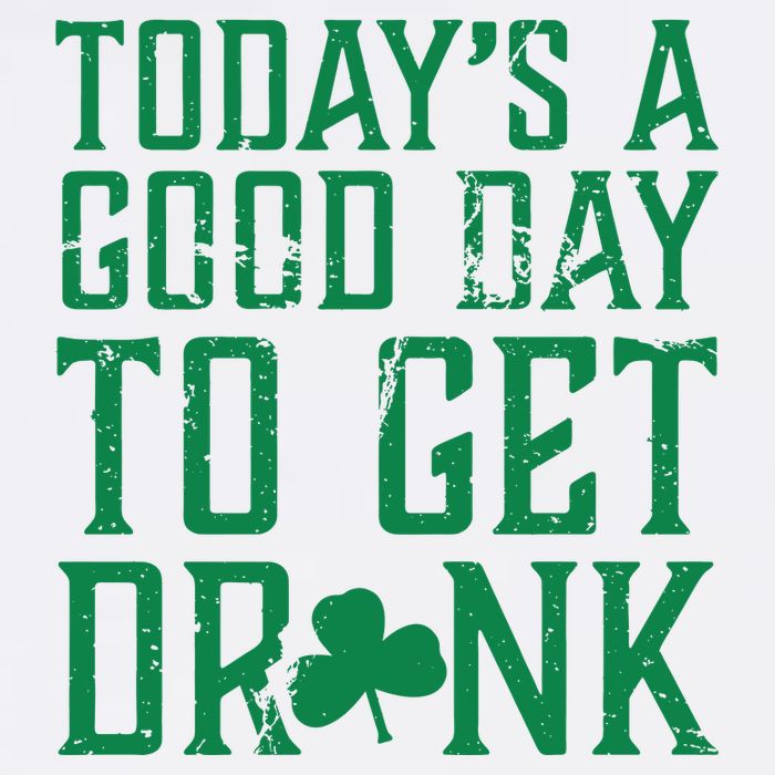 Today's A Good Day To Get Drunk St Pattys Day Garment-Dyed Sweatshirt