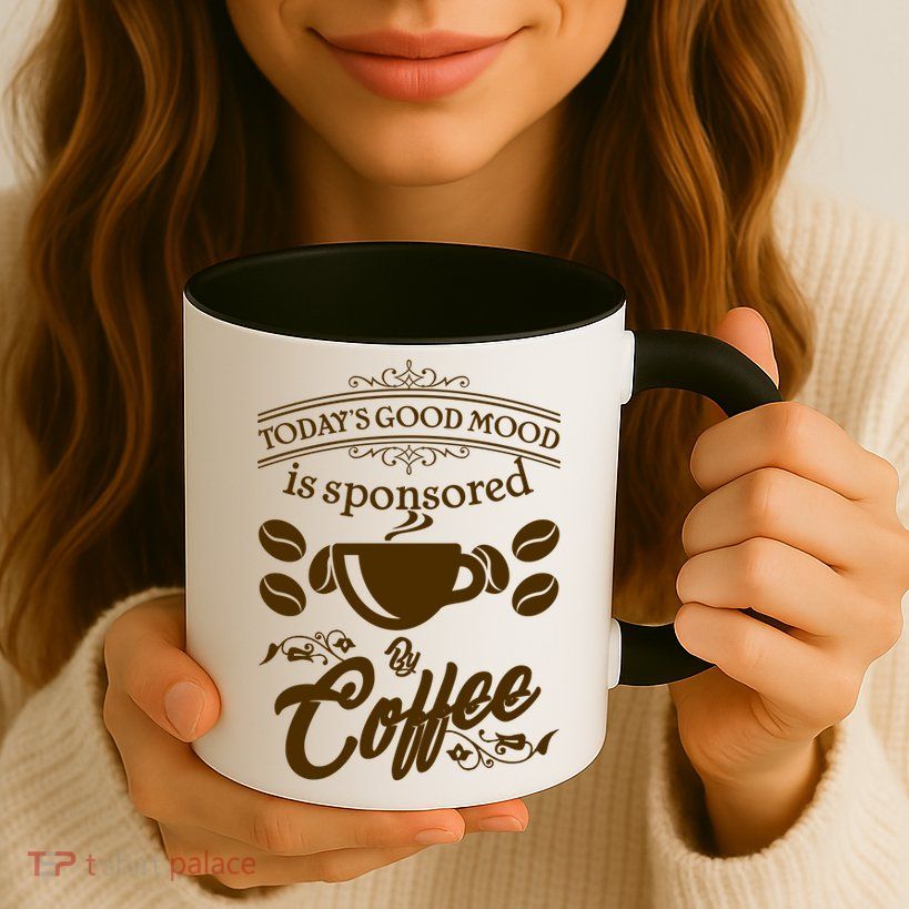 Today's Good Mood is Sponsored By Coffee Mug