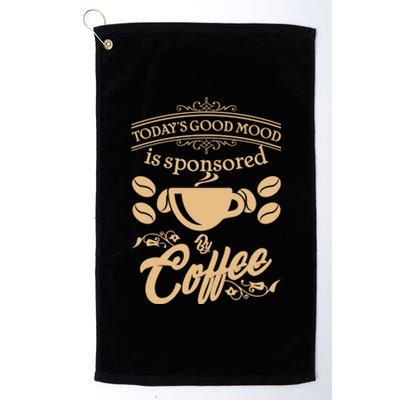 Today's Good Mood is Sponsored By Coffee Platinum Collection Golf Towel