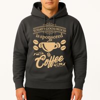 Today's Good Mood is Sponsored By Coffee Hoodie