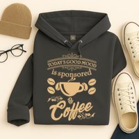 Today's Good Mood is Sponsored By Coffee Hoodie