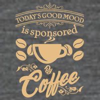 Today's Good Mood is Sponsored By Coffee Button