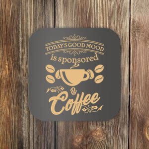 Today's Good Mood is Sponsored By Coffee Coaster