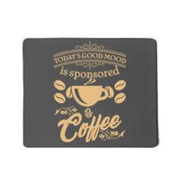 Today's Good Mood is Sponsored By Coffee Mousepad