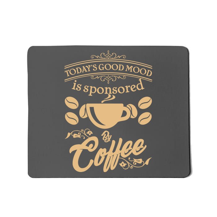 Today's Good Mood is Sponsored By Coffee Mousepad