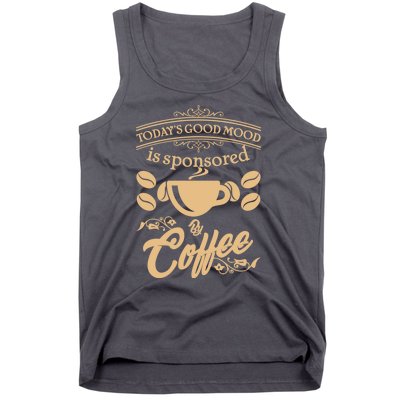 Today's Good Mood is Sponsored By Coffee Tank Top