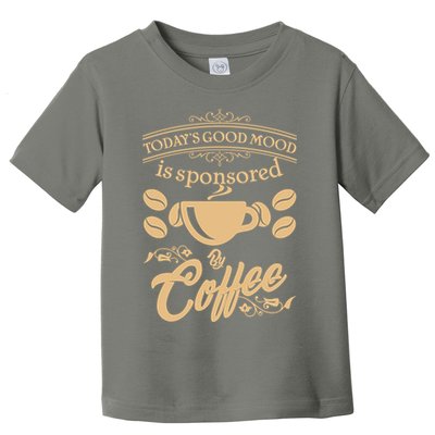 Today's Good Mood is Sponsored By Coffee Toddler T-Shirt
