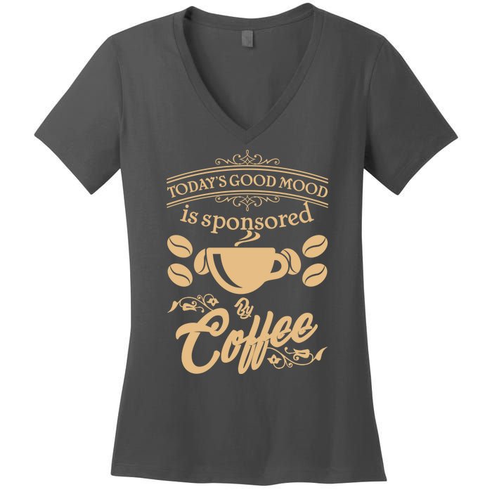 Today's Good Mood is Sponsored By Coffee Women's V-Neck T-Shirt