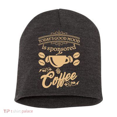 Today's Good Mood is Sponsored By Coffee Short Acrylic Beanie