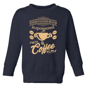 Today's Good Mood is Sponsored By Coffee Toddler Sweatshirt