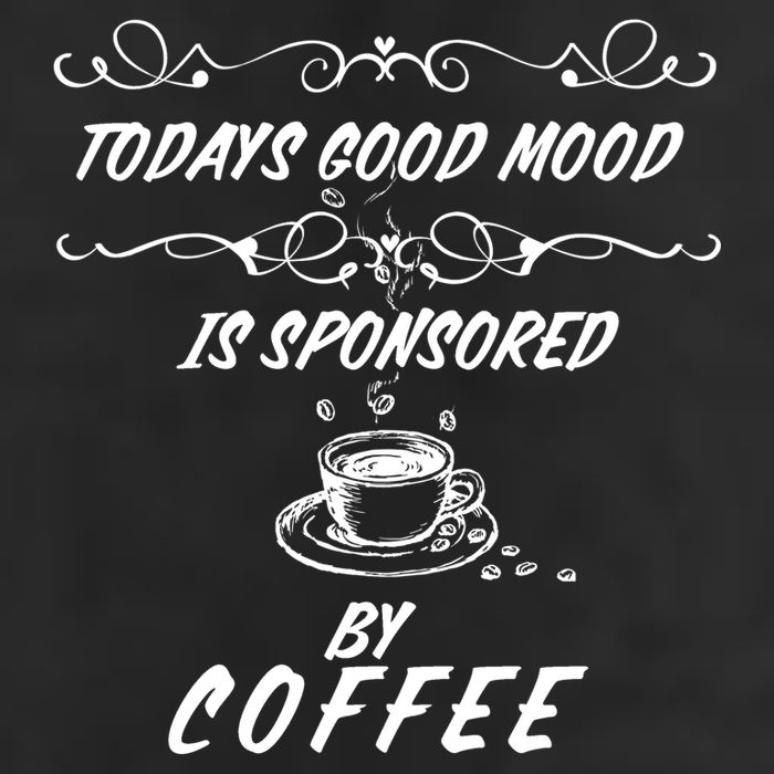 Todays Good Mood Is Sponsored By Coffee Funny Cool Comfort Performance Bucket Hat
