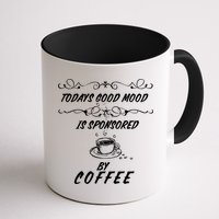 Todays Good Mood Is Sponsored By Coffee Funny Mug