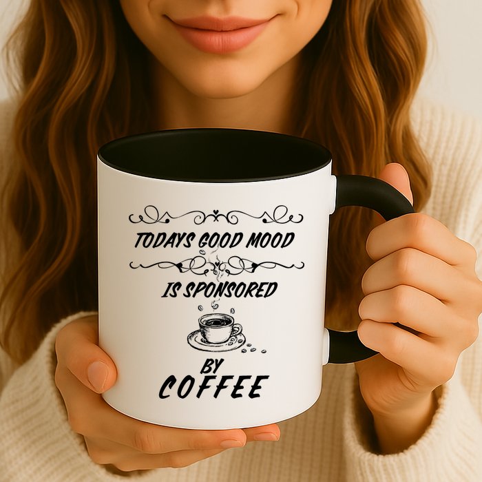 Todays Good Mood Is Sponsored By Coffee Funny Mug