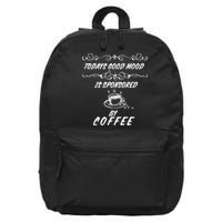 Todays Good Mood Is Sponsored By Coffee Funny 16 in Basic Backpack