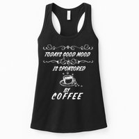 Todays Good Mood Is Sponsored By Coffee Funny Womens Tank Top