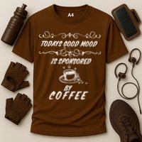 Todays Good Mood Is Sponsored By Coffee Funny Cooling Performance Crew T-Shirt