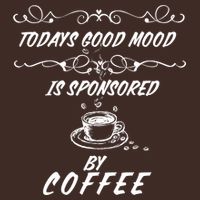 Todays Good Mood Is Sponsored By Coffee Funny Cooling Performance Crew T-Shirt