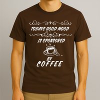 Todays Good Mood Is Sponsored By Coffee Funny T-Shirt