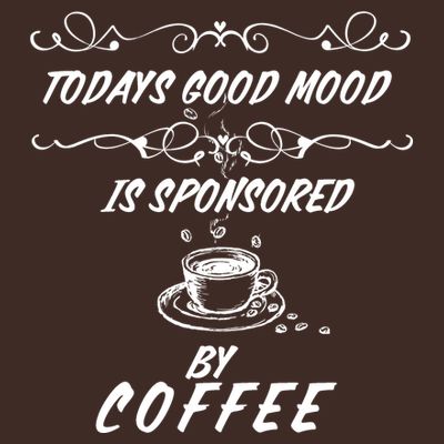 Todays Good Mood Is Sponsored By Coffee Funny T-Shirt