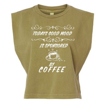 Todays Good Mood Is Sponsored By Coffee Funny Garment-Dyed Women's Muscle Tee