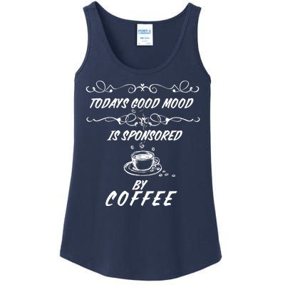 Todays Good Mood Is Sponsored By Coffee Funny Ladies Essential Tank