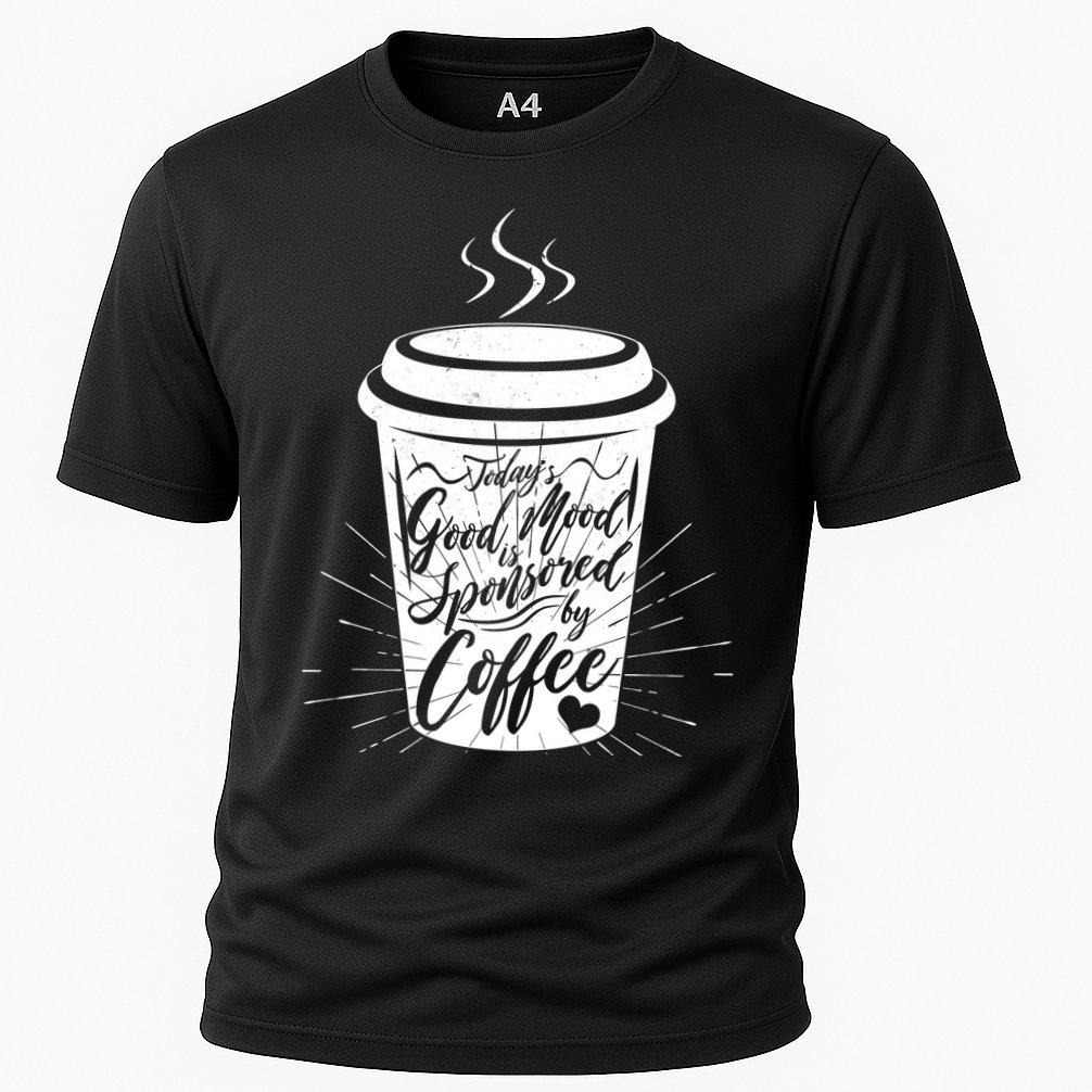 Today's Good Mood Is Sponsored By Coffee Lover Performance Shirt