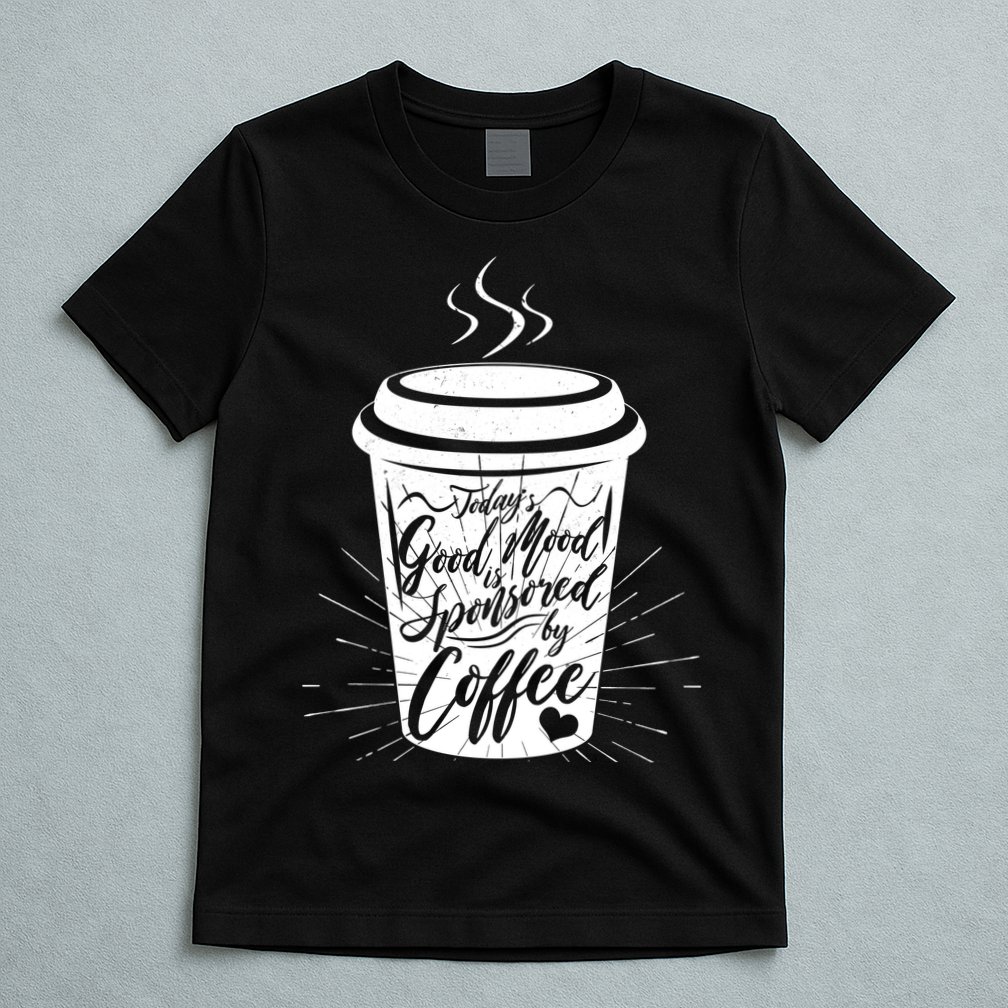 Today's Good Mood Is Sponsored By Coffee Lover T-Shirt