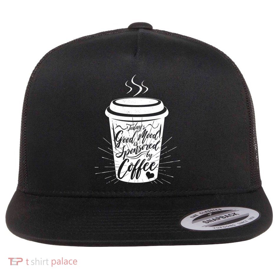 Today's Good Mood Is Sponsored By Coffee Lover Flatbill Hat