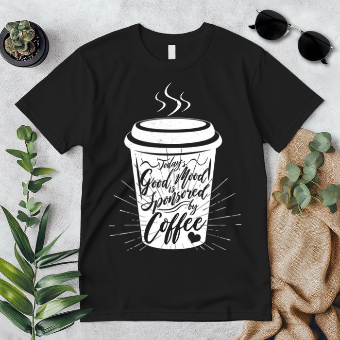 Today's Good Mood Is Sponsored By Coffee Lover Premium T-Shirt
