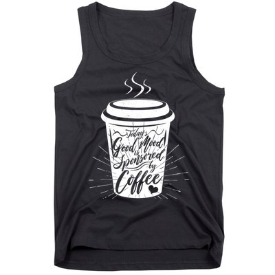 Today's Good Mood Is Sponsored By Coffee Lover Tank Top