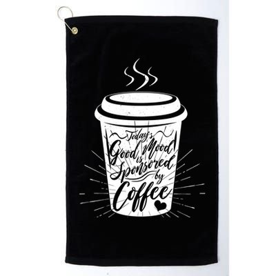 Today's Good Mood Is Sponsored By Coffee Lover Golf Towel