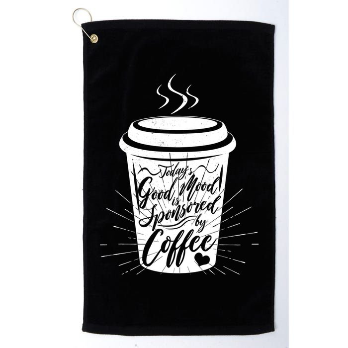 Today's Good Mood Is Sponsored By Coffee Lover Golf Towel