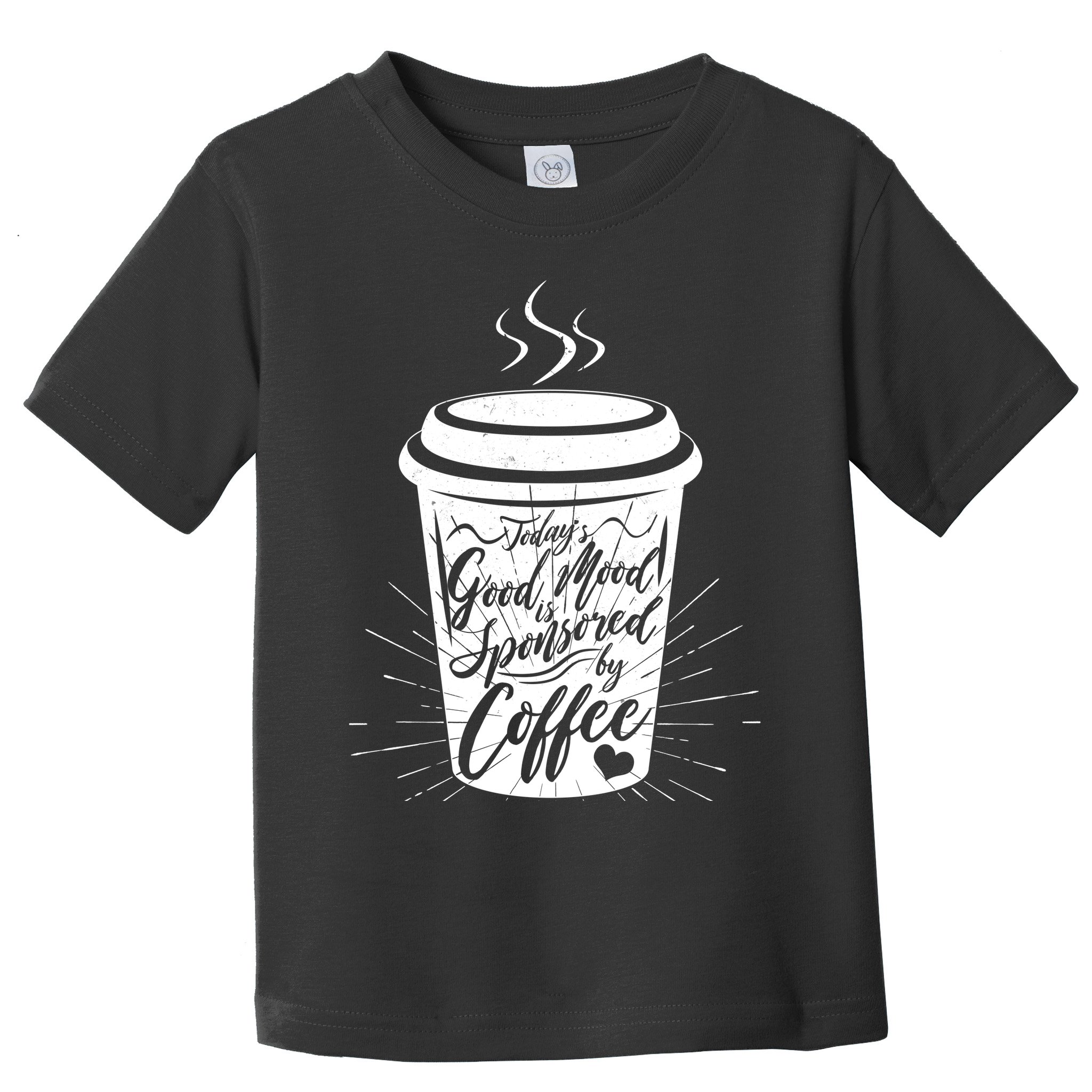 Today's Good Mood Is Sponsored By Coffee Lover Toddler T-Shirt