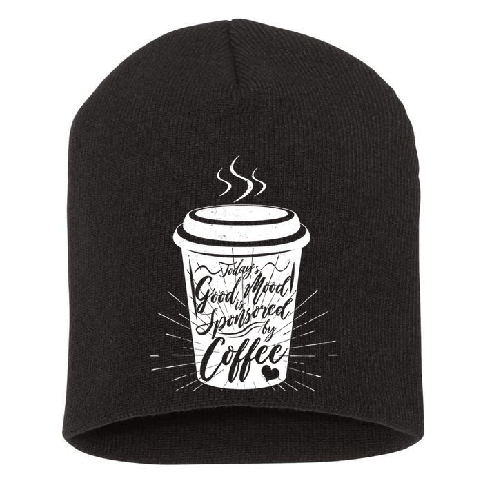Today's Good Mood Is Sponsored By Coffee Lover Short Acrylic Beanie