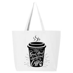 Today's Good Mood Is Sponsored By Coffee Lover 25L Jumbo Tote