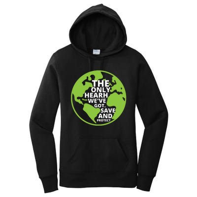 The Only Earth We've Got Save And Protect, Earth Ever Day Women's Pullover Hoodie