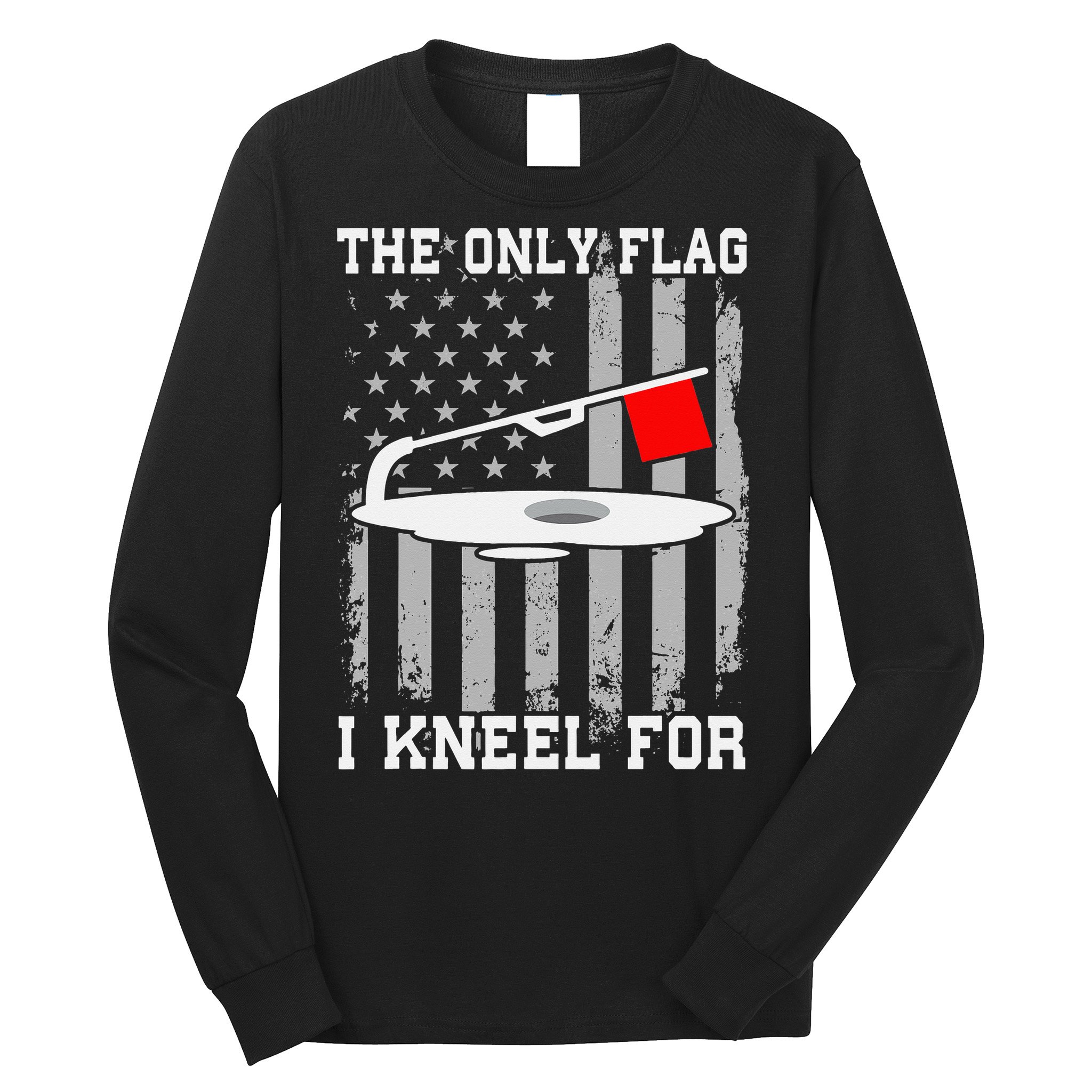 The only Flag I Kneel for Funny Ice Fishing Fisherman Long Sleeve Shirt
