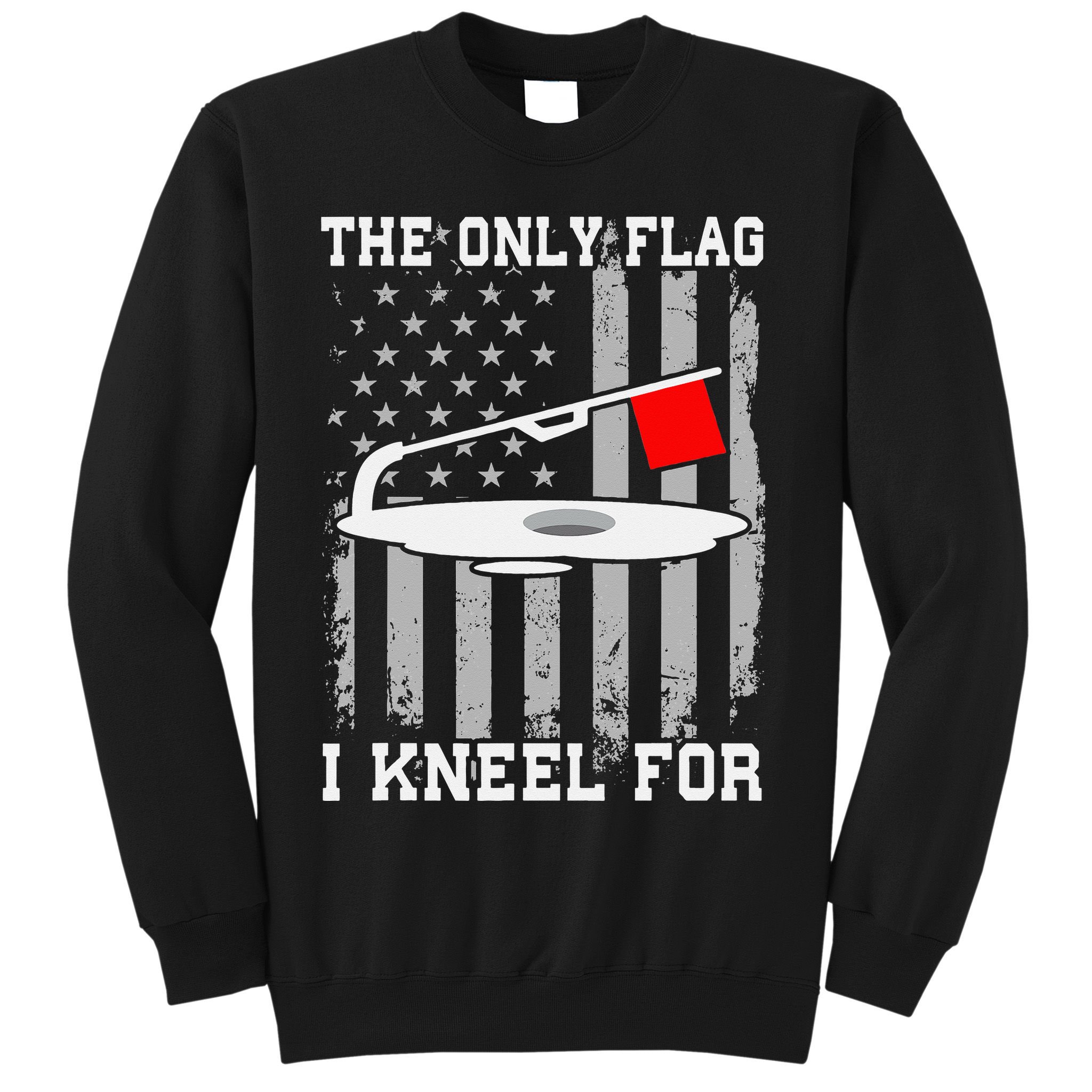 The only Flag I Kneel for Funny Ice Fishing Fisherman Sweatshirt