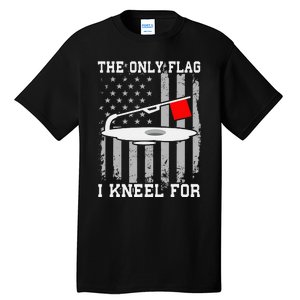 The only Flag I Kneel for Funny Ice Fishing Fisherman Tall T-Shirt