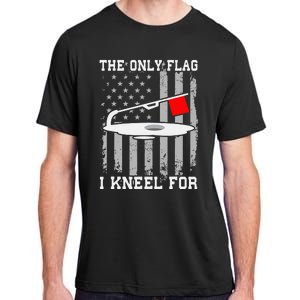 The only Flag I Kneel for Funny Ice Fishing Fisherman Adult ChromaSoft Performance T-Shirt