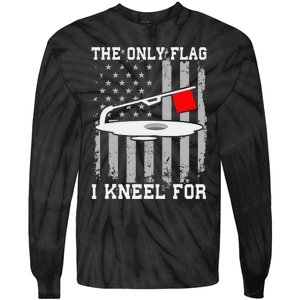 The only Flag I Kneel for Funny Ice Fishing Fisherman Tie-Dye Long Sleeve Shirt