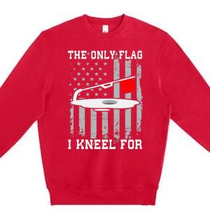 The only Flag I Kneel for Funny Ice Fishing Fisherman Premium Crewneck Sweatshirt