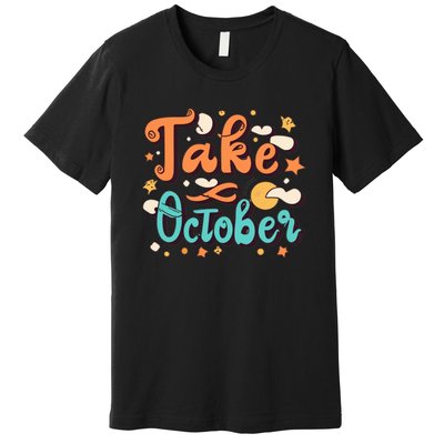 Take October Funny Halloween Premium T-Shirt